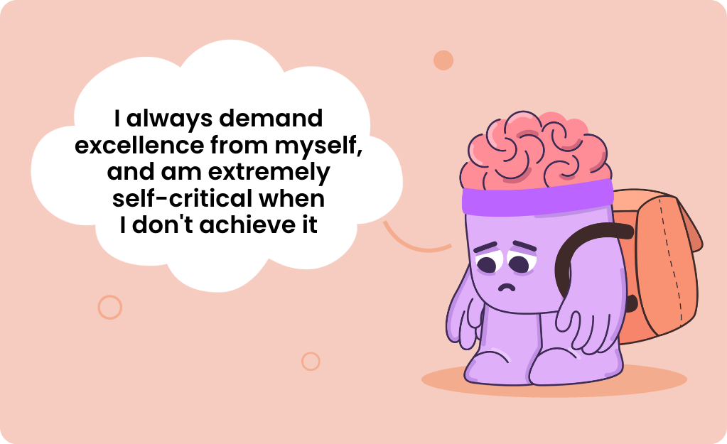 Perfectionism: Meaning, Quotes, Signs & CBT Strategies To Let Go Of It - I always demand excellent from myself, and am extremely self-critical when I don't achieve it