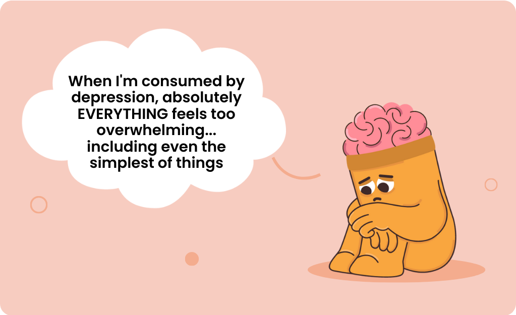 Quotes about why not brushing your teeth when depressed is common: "When I'm consumed by depression, absolutely everything feels overwhelming ... including even the simplest of things"