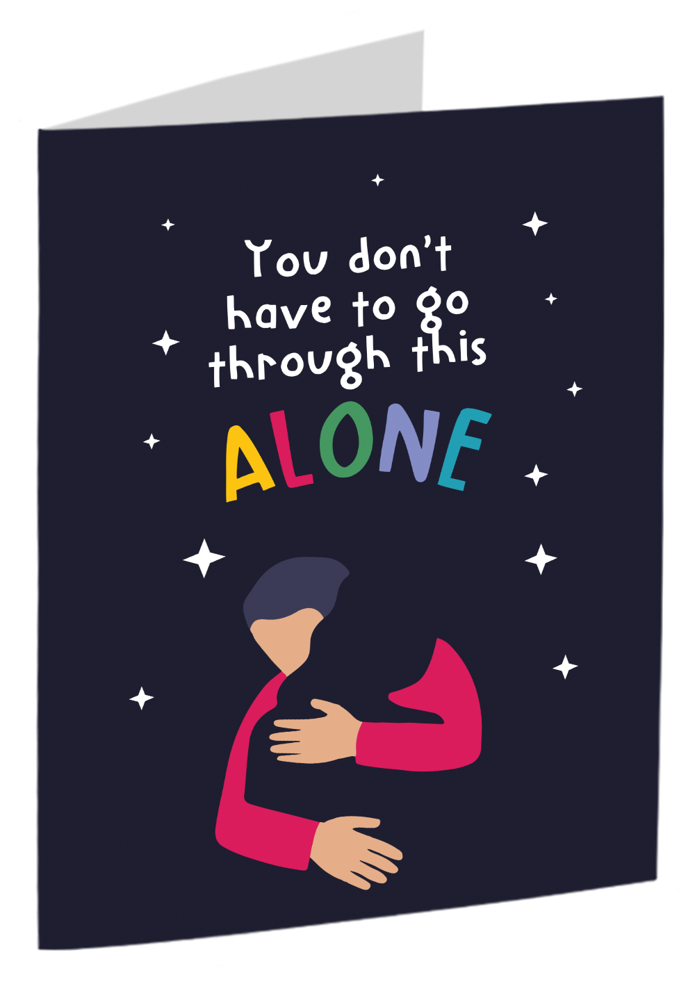 "You Don't Have To Go Through This Alone" Card