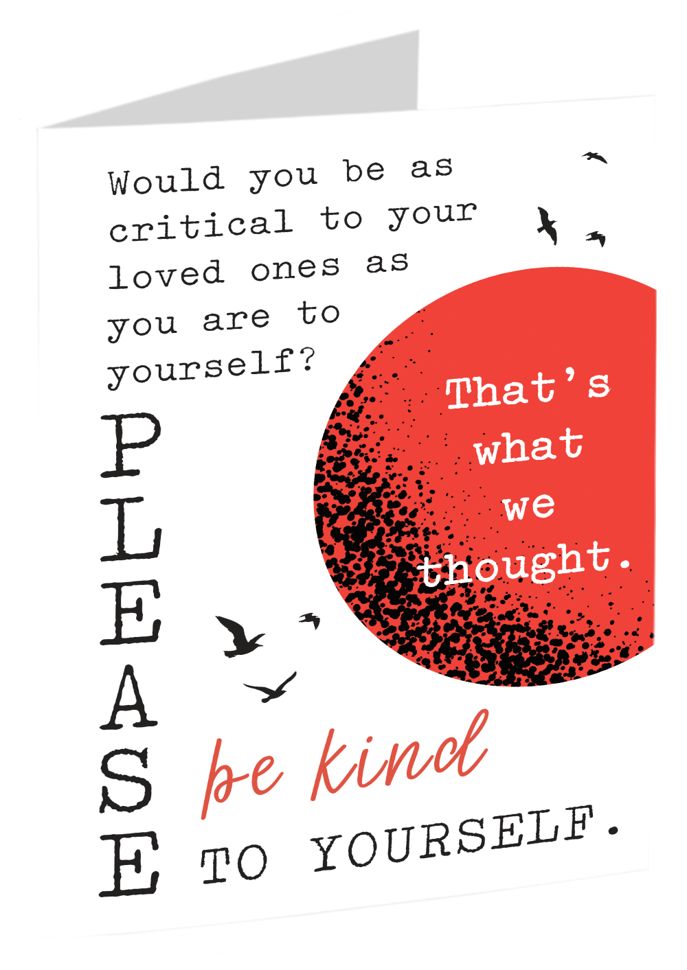 "Please, Be Kind To Yourself"