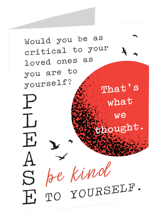 "Please, Be Kind To Yourself"