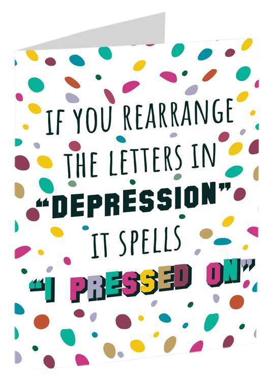 The Letters In Depression Spell "I Pressed On"
