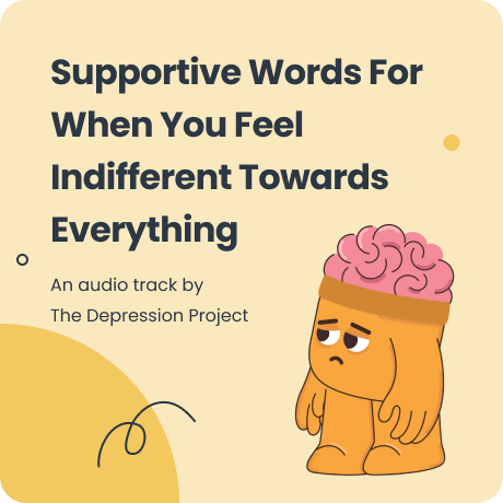 Supportive Words For When You Feel Indifferent Towards Everything