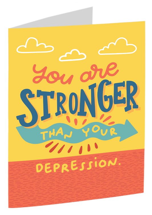 "You Are Stronger Than Your Depression"