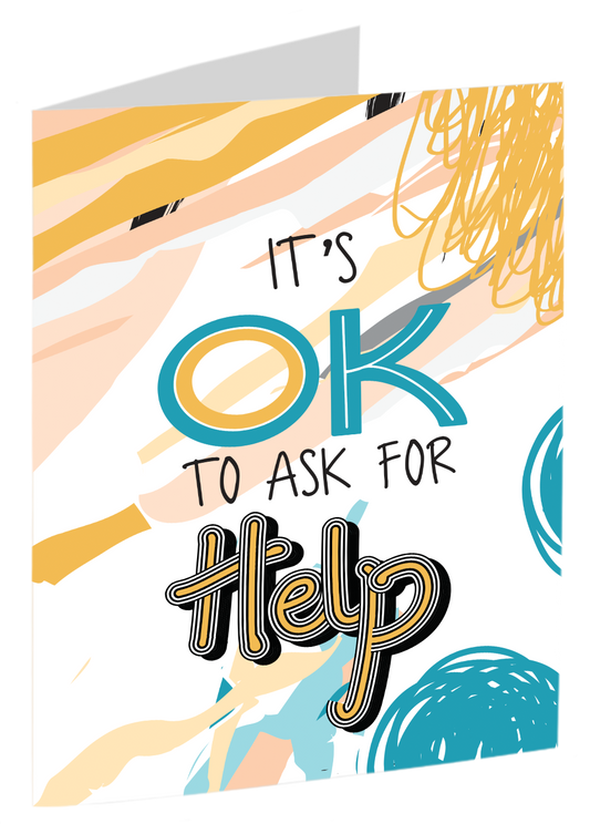 "It's OK To Ask For Help"