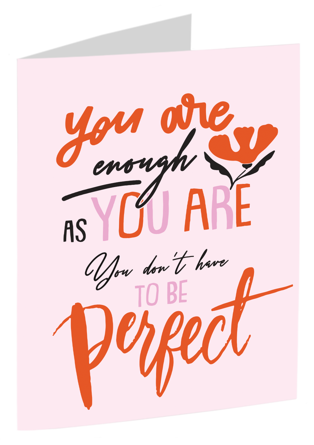"You Are Enough As You Are - You Don't Have To Be Perfect" - An Inspiring, Uplifting Card