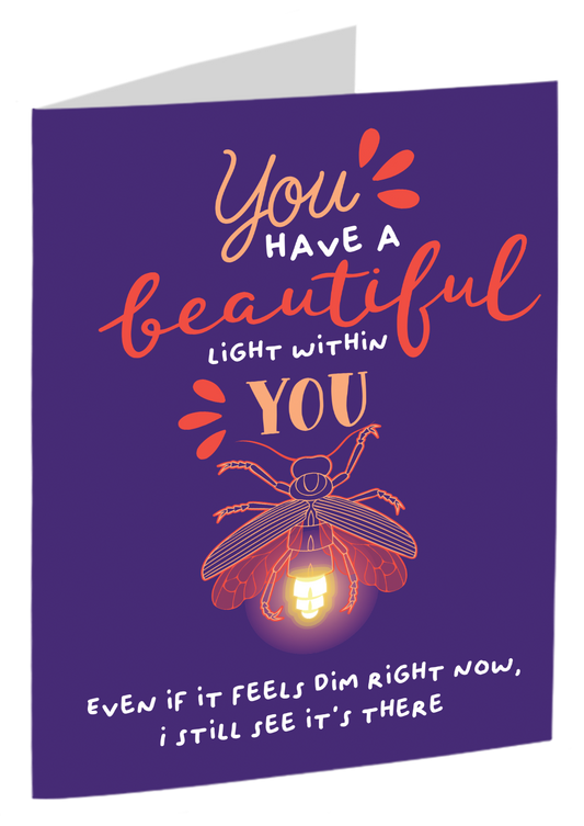 "You Have A Beautiful Light Within You"