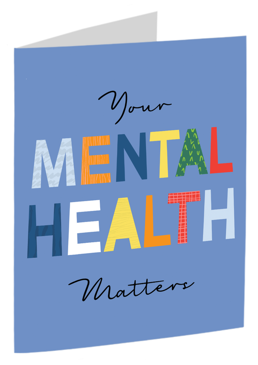 "Your Mental Health Matters"