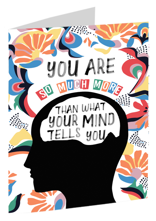 "You Are So Much More Than What Your Mind Tells You"