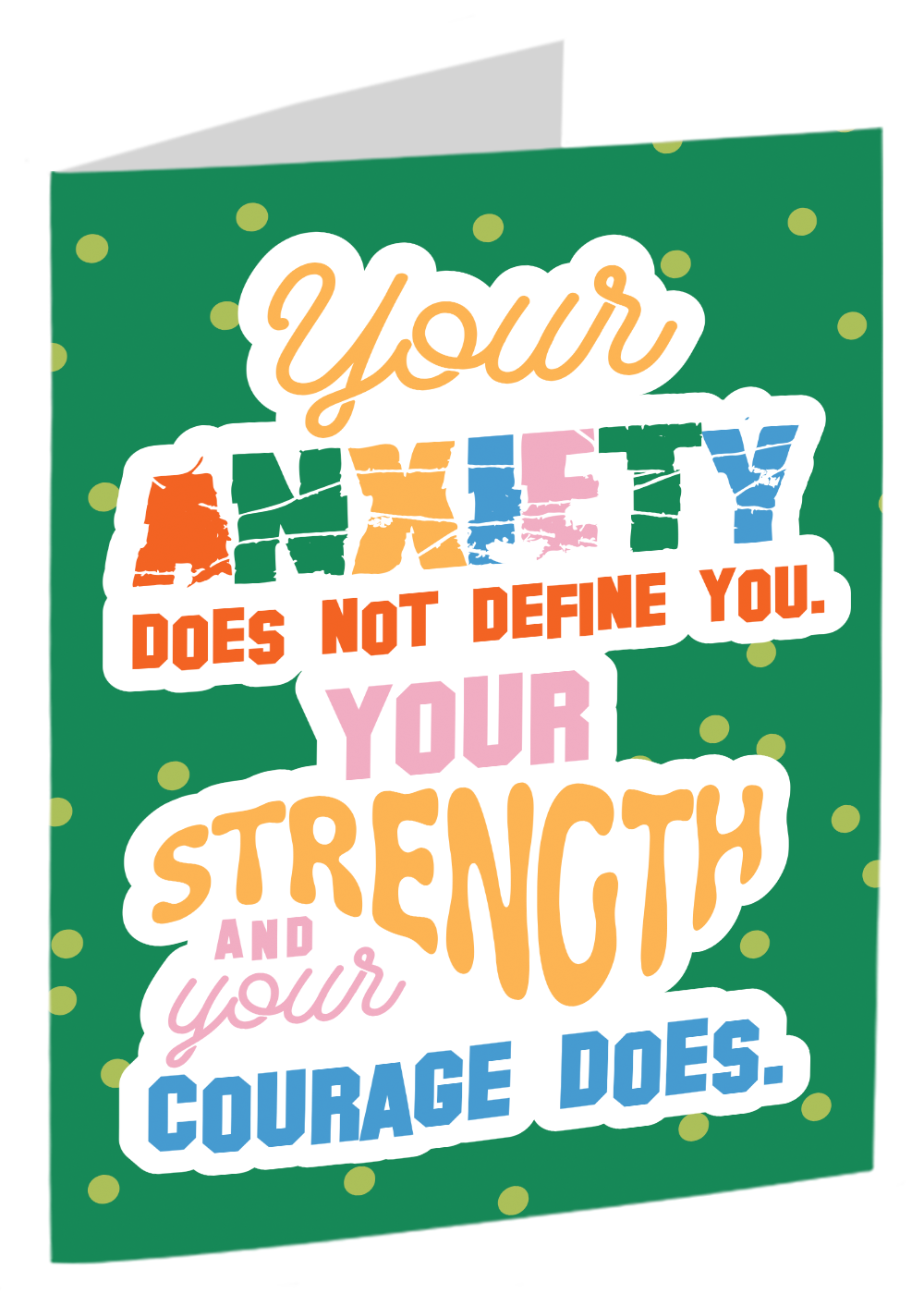 ANXIETY QUOTES: "Your anxiety does not define you - your strength and your courage does"