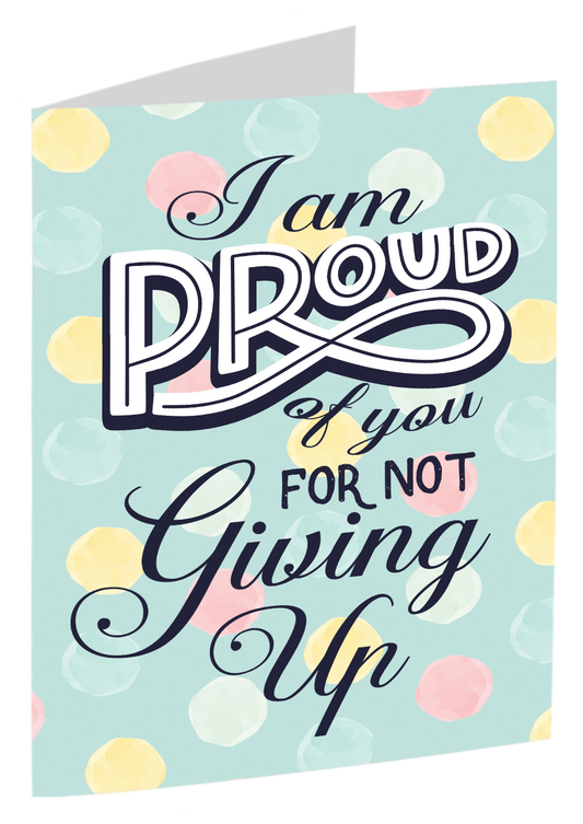 "I'm Proud Of You For Not Giving Up"