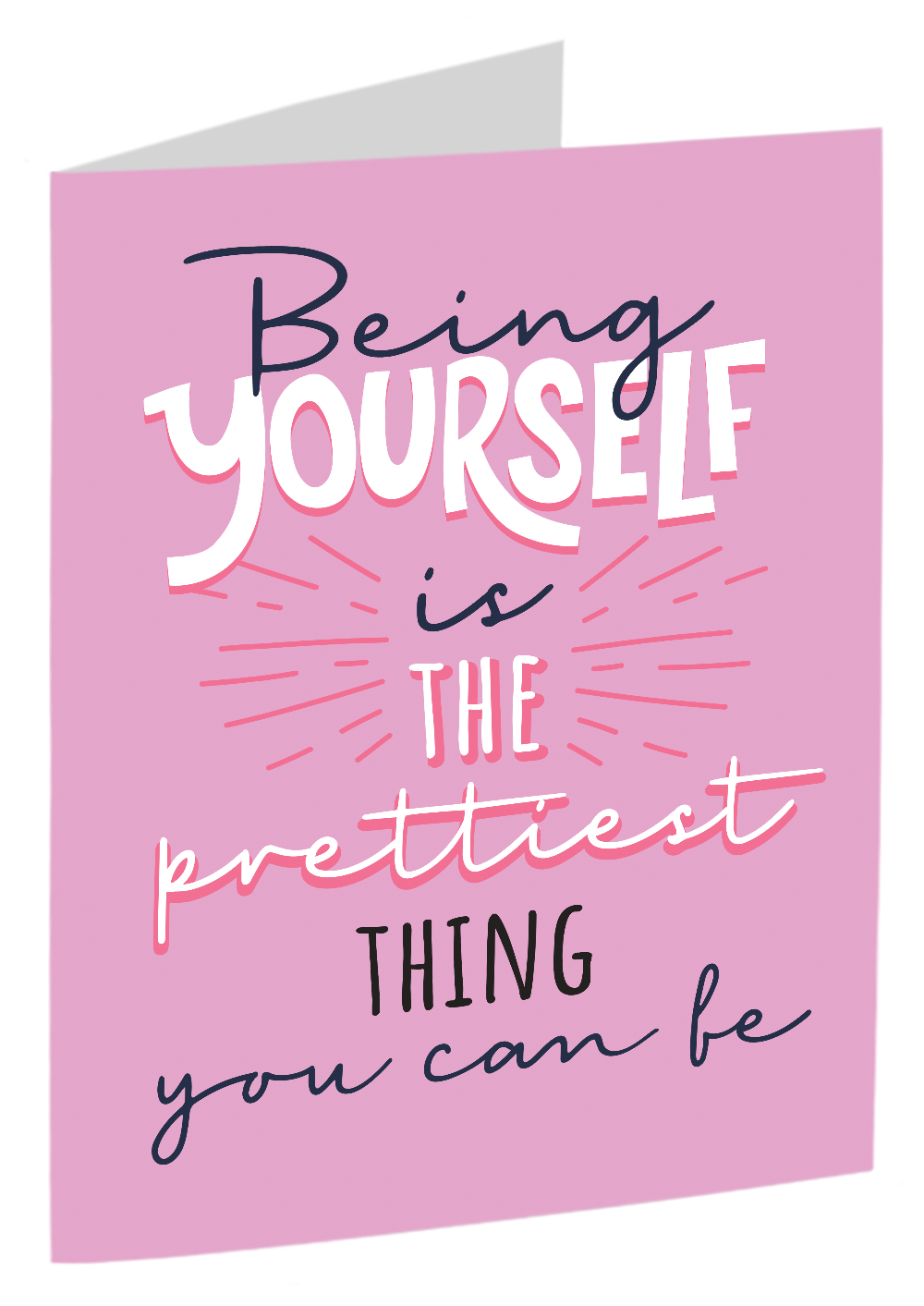 "Being Yourself Is The Prettiest Thing You Can Be" - A Card To Help People Who Struggle With Self-Love To Feel A Bit Better About Themselves