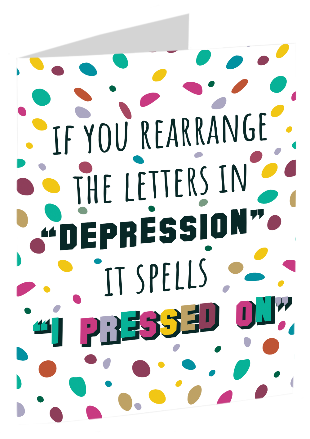 The Letters In Depression Spell "I Pressed On"