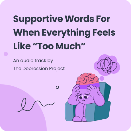Supportive Words For When Everything Feels Like "Too Much"