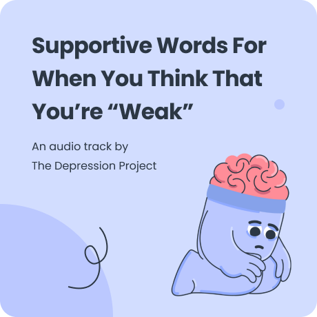 Supportive Words For When You Think That You’re “Weak”